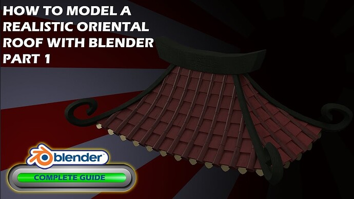 How To Model A Realist Oriental Roof With Blender Part 1