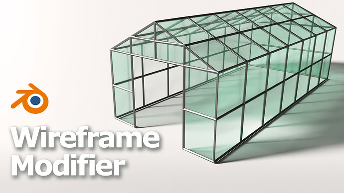 Blender Wireframe Modifier - Greenhouse - Architecture Building 3D Modeling