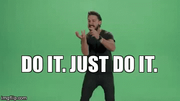 Do It Just Do It GIF - Do It Just Do It Shia Labeouf - Discover & Share ...